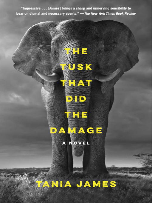 Title details for The Tusk That Did the Damage by Tania James - Wait list